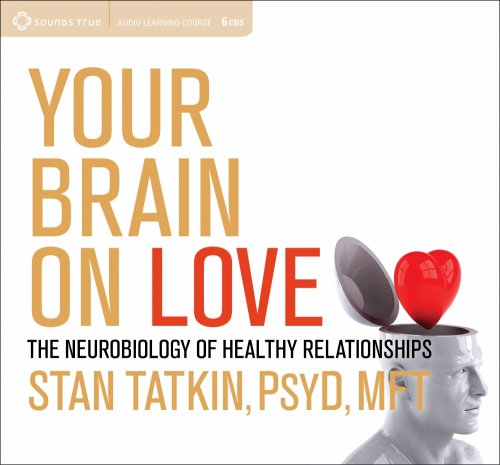 Your Brain on Love with Stan Tatkin PsyD